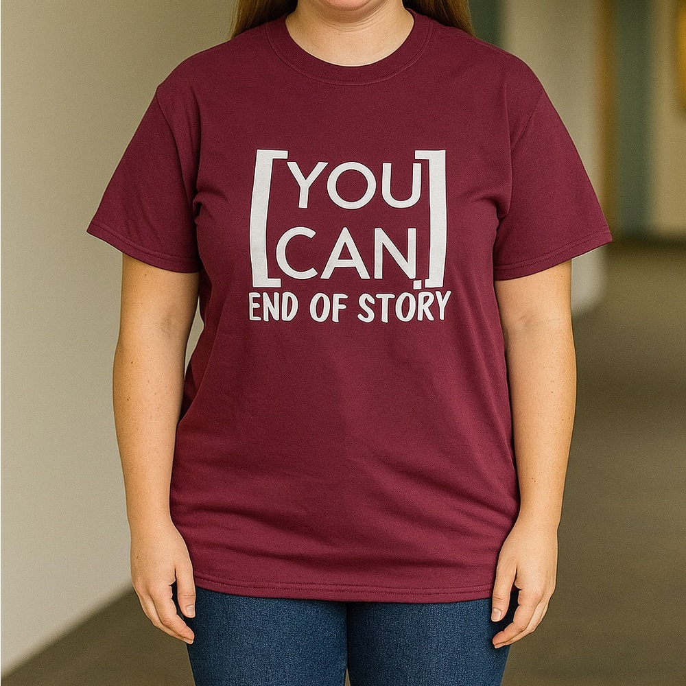 You Can End Of Story Motivational Womens Shirt